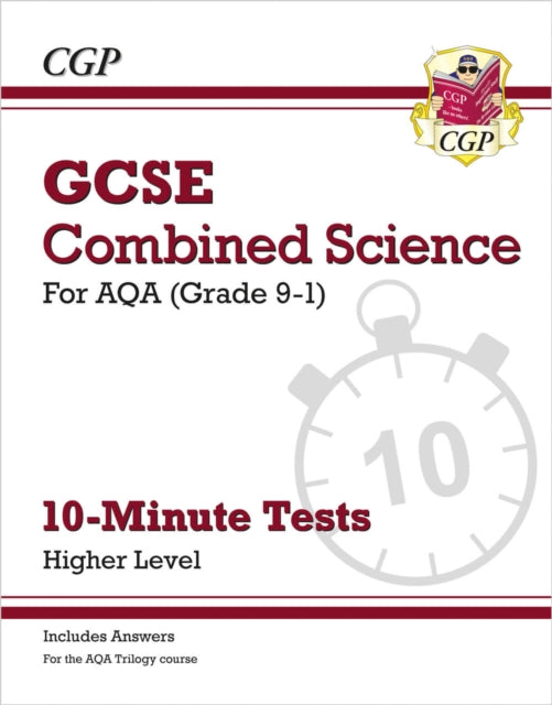 Book cover of: GCSE Combined Science: AQA 10-Minute Tests - Higher (includes answers). By: CGP Books