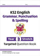 Book cover of: KS2 English Year 3 Stretch Grammar, Punctuation & Spelling Targeted Question Book (w/Answers)