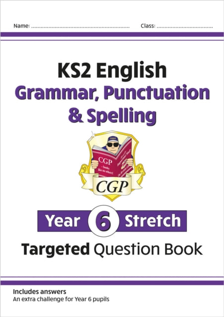 Book cover of: KS2 English Year 6 Stretch Grammar, Punctuation & Spelling Targeted Question Book (w/Answers). By: CGP Books
