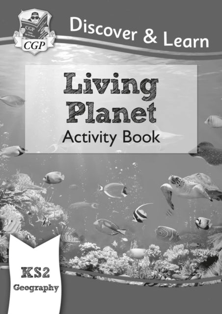 KS2 Geography Discover & Learn: Living Planet Activity Book 9781782949855 CGP Books
