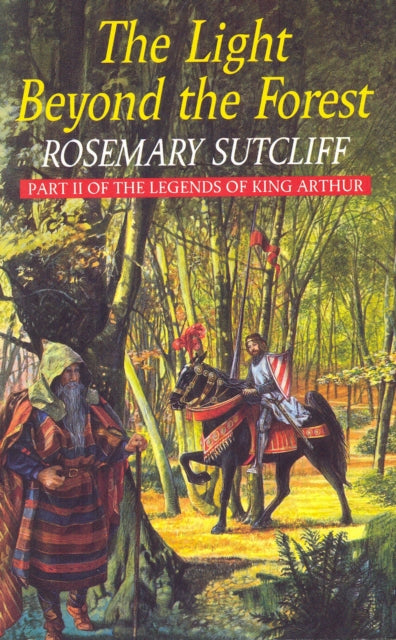 Book cover of: Light Beyond the Forest: The Quest for the Holy Grail. By: Rosemary Sutcliff