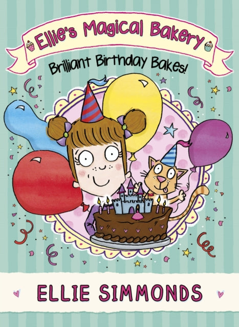 Book cover of: Ellie's Magical Bakery: Brilliant Birthday Bakes!. By: Ellie Simmonds