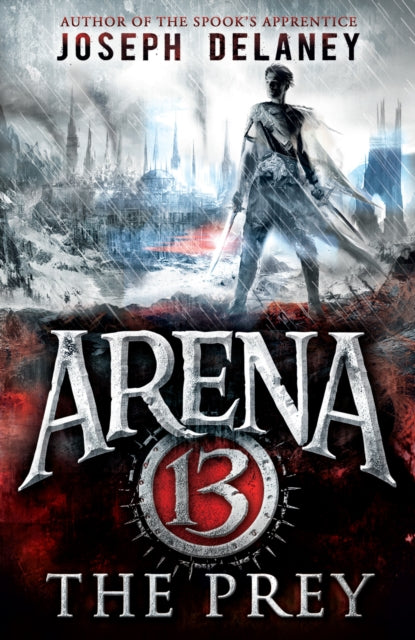 Book cover of: Arena 13: The Prey. By: Joseph Delaney