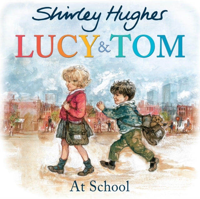Lucy and Tom at School 9781782956594 Shirley Hughes