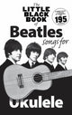 Book cover of: Little Black Book Of Beatles Songs For Ukulele