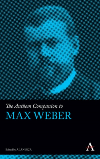 Book cover of: Anthem Companion to Max Weber. By: Alan Sica