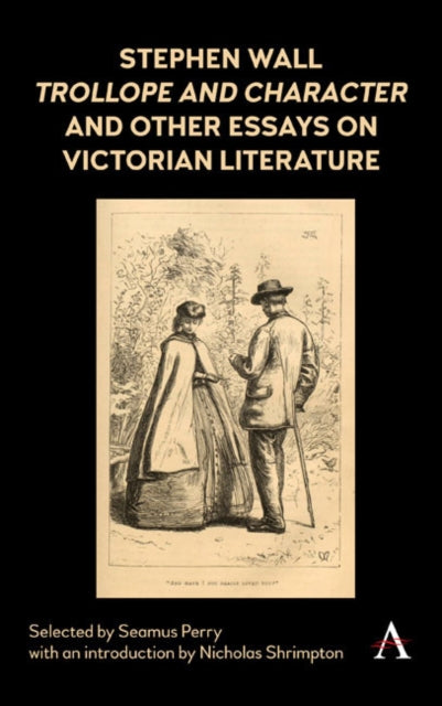 Book cover of: Stephen Wall, Trollope and Character and Other Essays on Victorian Literature. By: Seamus Perry
