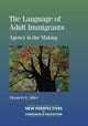 Book cover of: Language of Adult Immigrants. By: Elizabeth R. Miller
