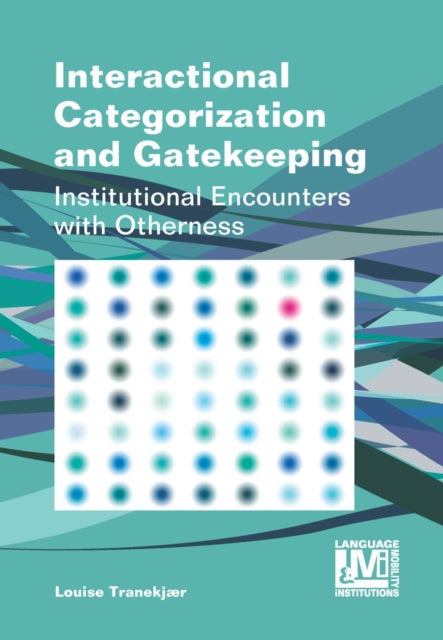 Book cover of: Interactional Categorization and Gatekeeping. By: Louise Tranekjaer