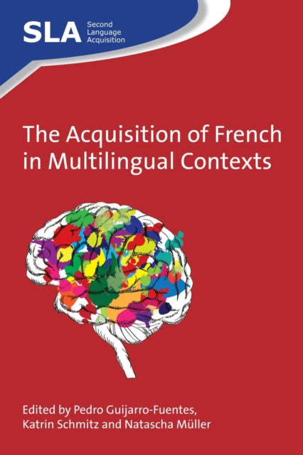 Book cover of: Acquisition of French in Multilingual Contexts. By: Pedro Guijarro-Fuentes
