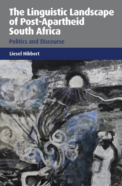 Book cover of: Linguistic Landscape of Post-Apartheid South Africa. By: Liesel Hibbert