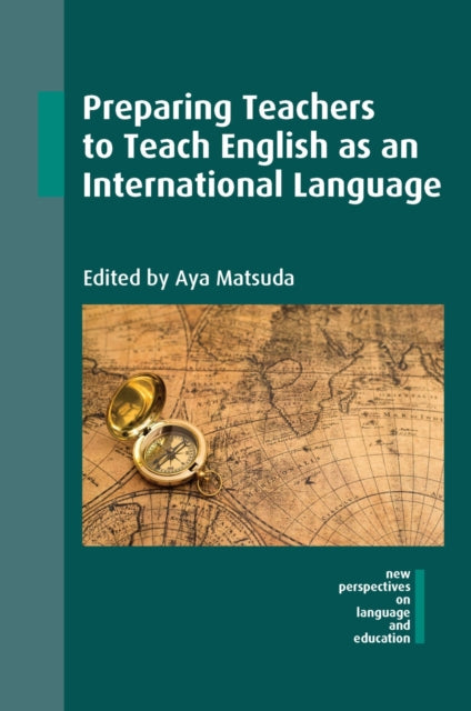Book cover of: Preparing Teachers to Teach English as an International Language. By: Aya Matsuda