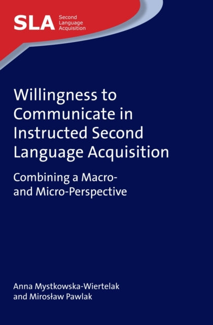Book cover of: Willingness to Communicate in Instructed Second Language Acquisition. By: Anna Mystkowska-Wiertelak