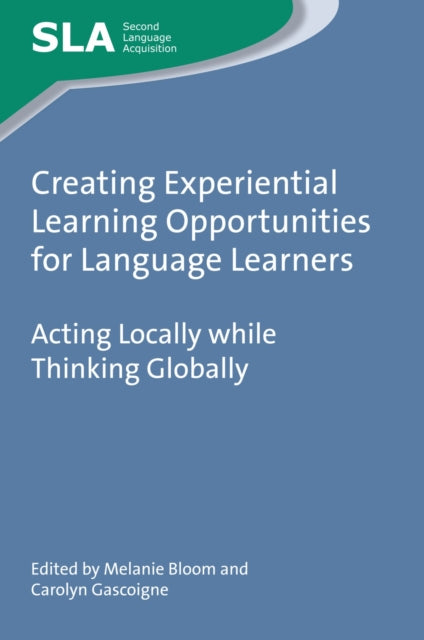 Book cover of: Creating Experiential Learning Opportunities for Language Learners. By: Melanie Bloom