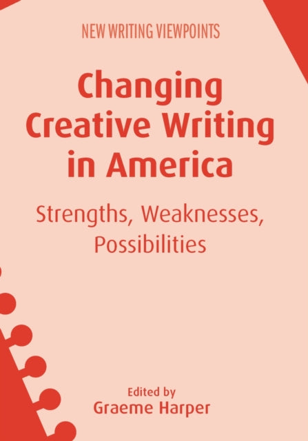 Book cover of: Changing Creative Writing in America. By: Graeme Harper