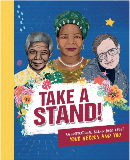 Book cover of: Take A Stand: An inspirational fill-in book about your heroes and you. By: Caroline Rowlands