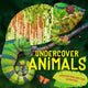 Book cover of: Undercover Animals. By: Camilla De la Bédoyère