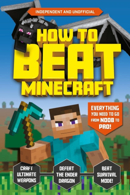 Book cover of: How to Beat Minecraft (Independent & Unofficial). By: Kevin Pettman