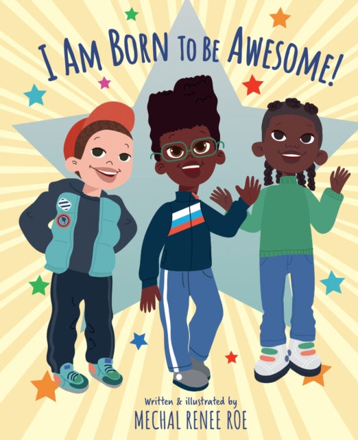 Book cover of: I am Born to be Awesome. By: Mechal Renee Roe