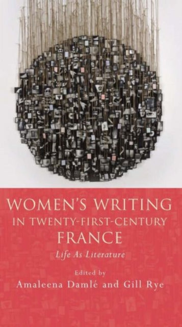 Book cover of: Women's Writing in Twenty-First-Century France. By: Amaleena Damlé