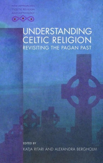 Book cover of: Understanding Celtic Religion. By: Ritari Katja