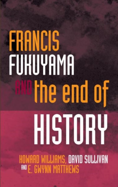 Book cover of: Francis Fukuyama and the End of History. By: Howard Williams