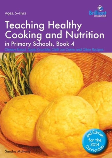 Book cover of: Teaching Healthy Cooking and Nutrition in Primary Schools, Book 4 2nd edition. By: Sandra Mulvany