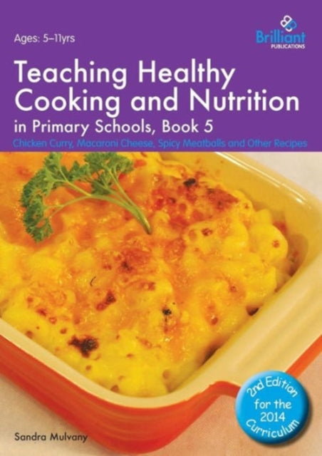 Book cover of: Teaching Healthy Cooking and Nutrition in Primary Schools, Book 5 2nd edition. By: Sandra Mulvany
