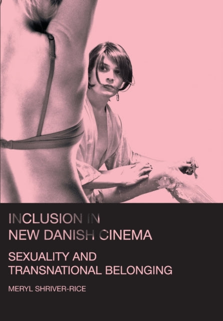 Book cover of: Inclusion in New Danish Cinema. By: Meryl Shriver-Rice