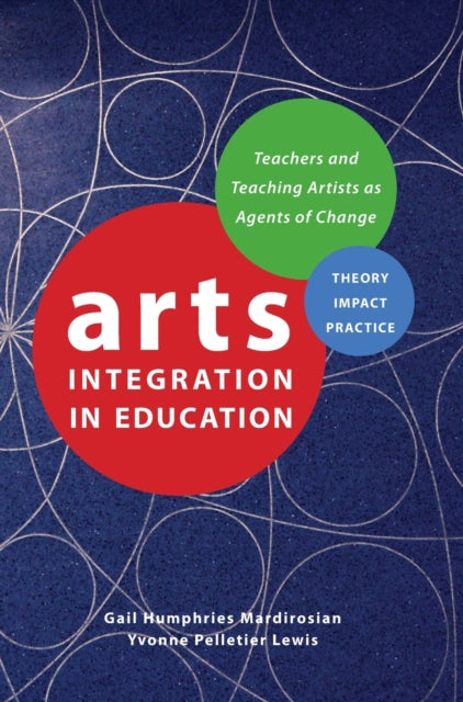 Book cover of: Arts Integration in Education. By: Gail Humphries Mardirosian
