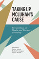 Book cover of: Taking Up McLuhan's Cause. By: Robert K. Logan