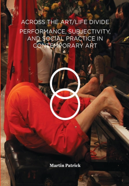 Book cover of: Across the Art/Life Divide. By: Martin Patrick