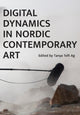 Book cover of: Digital Dynamics in Nordic Contemporary Art. By: Tanja Toft Ag