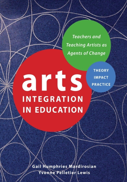 Book cover of: Arts Integration in Education. By: Gail Humphries Mardirosian