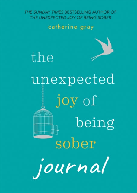Book cover of: Unexpected Joy of Being Sober Journal. By: Catherine Gray
