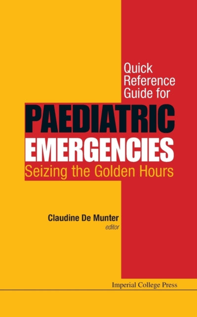 Book cover of: Quick Reference Guide For Paediatric Emergencies: Seizing The Golden Hours. By: Claudine De Munter