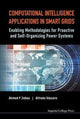 Book cover of: Computational Intelligence Applications In Smart Grids: Enabling Methodologies For Proactive And Self-organizing Power Systems. By: Ahmed F Zobaa