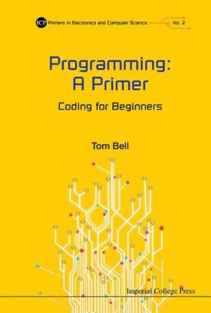 Book cover of: Programming: A Primer - Coding For Beginners. By: Bell, Tom (Electronic engineer)