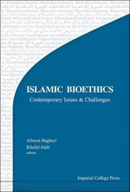 Book cover of: Islamic Bioethics: Current Issues And Challenges. By: Alireza Bagheri