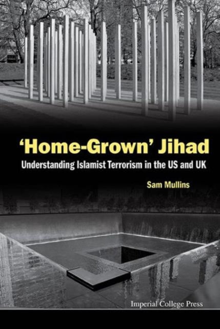 Home-grown' Jihad: Understanding Islamist Terrorism In The Us And Uk