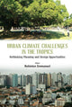 Book cover of: Urban Climate Challenges In The Tropics: Rethinking Planning And Design Opportunities. By: M. Rohinton Emmanuel