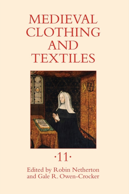 Book cover of: Medieval Clothing and Textiles 11. By: Robin Netherton