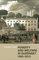 Book cover of: Poverty and Welfare in Guernsey, 1560-2015. By: Rose-Marie Crossan