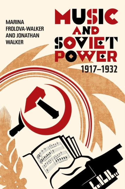 Book cover of: Music and Soviet Power, 1917-1932. By: Marina Frolova-Walker