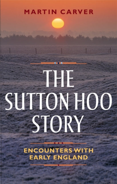 Book cover of: Sutton Hoo Story. By: Martin Carver