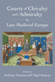 Book cover of: Courts of Chivalry and Admiralty in Late Medieval Europe. By: Anthony Musson