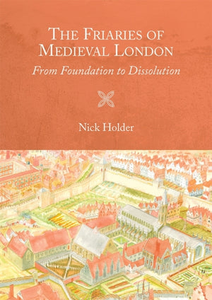 Friaries of Medieval London