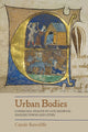 Book cover of: Urban Bodies: Communal Health in Late Medieval English Towns and Cities. By: Carole Rawcliffe