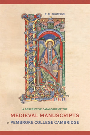 Descriptive Catalogue of the Medieval Manuscripts of Pembroke College, Cambridge