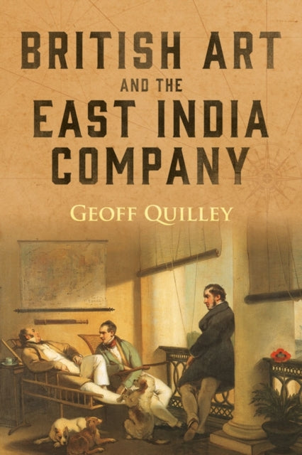 Book cover of: British Art and the East India Company. By: Geoff Quilley